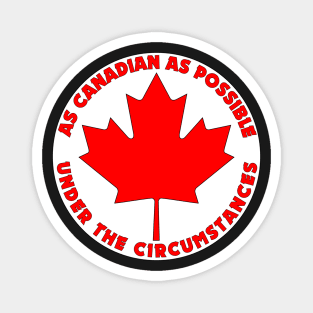 As Canadian As Possible (Circle) Magnet