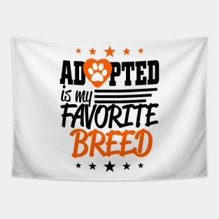 Adopted is my Favorite Breed Tapestry