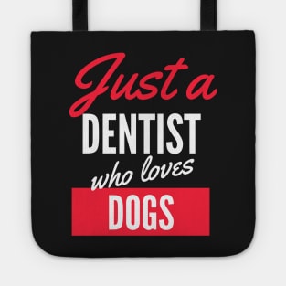 Just A Dentist Who Loves Dogs - Gift For Men, Women, Dogs Lover Tote