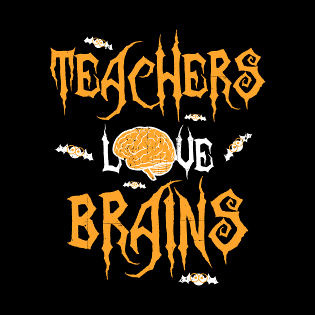 School Teachers Love Brains Funny Halloween Gift by teeleoshirts