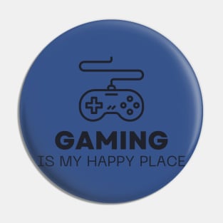 Gaming Is My Happy Place Pin