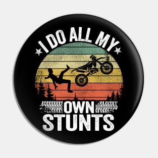 I Do All My Own Stunts Funny Motocross Pin