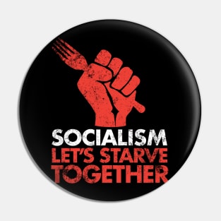 Socialism - Let's Starve Together Pin