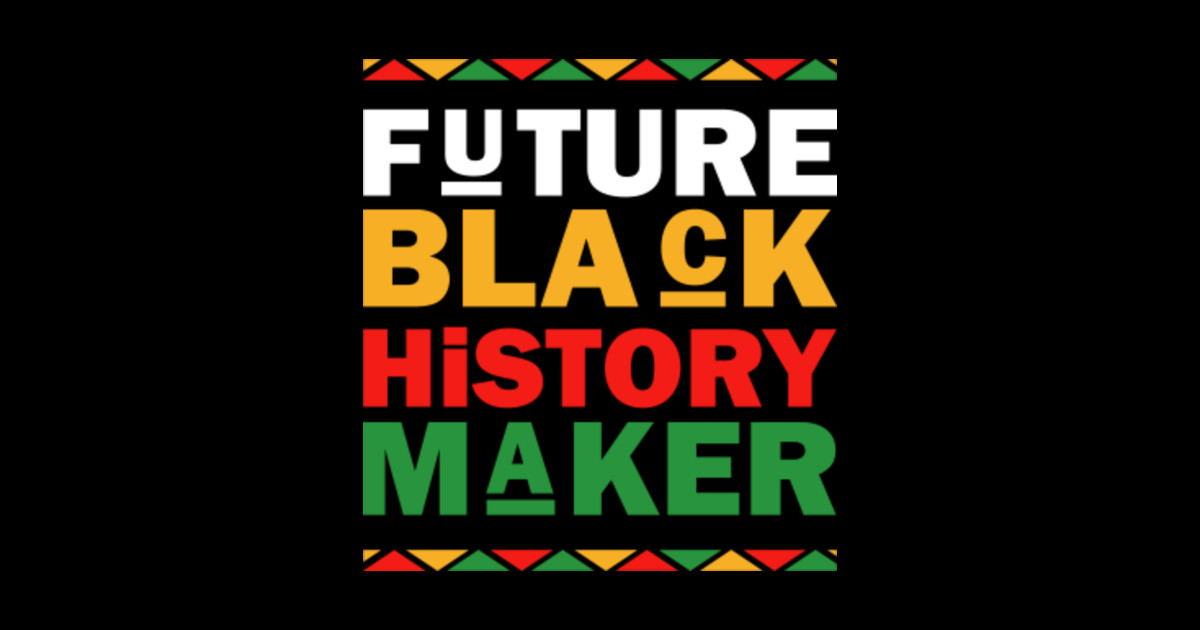 Future Black History Maker Black History Month African Afro Future