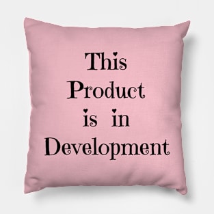 This Product is in Development Pillow