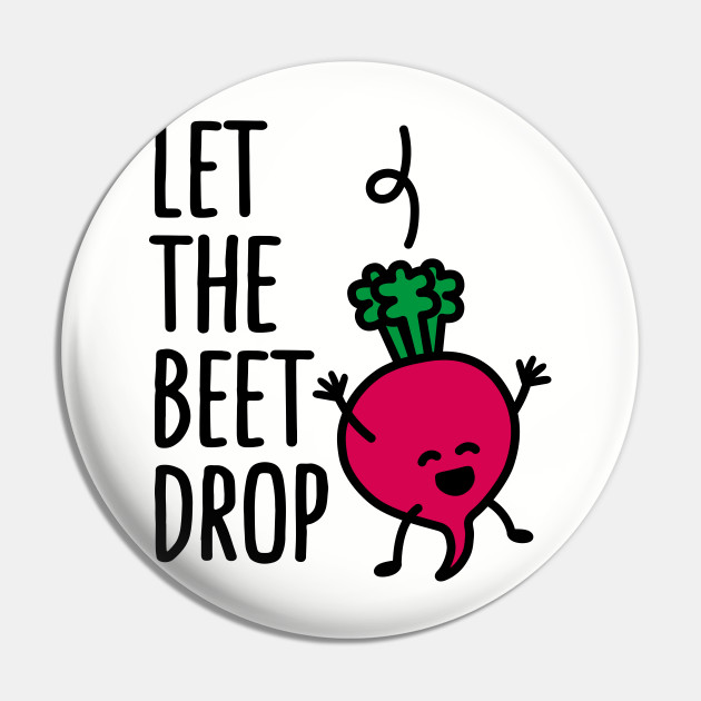 Let the beet drop - Dj - Pin | TeePublic Let the beet drop - Dj - Pin | TeePublic