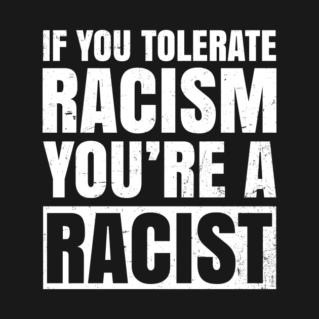 Anti Racism Shirt | Tolerate Racism Racist Gift by Gawkclothing