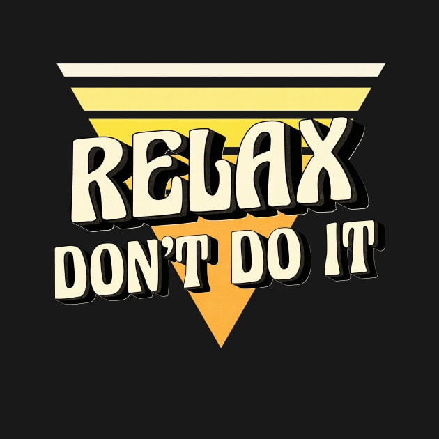 Vintage Relax Don't Do It Funny Retro 80's by edwardechoblue