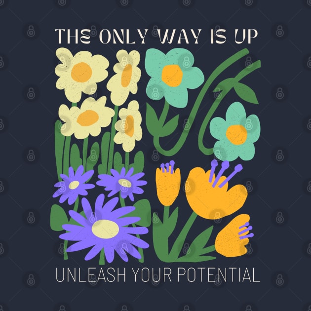 The Only Way Is Up Unleash Your Potential by ChasingTees