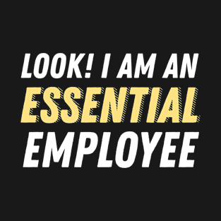 I am an essential employee T-Shirt