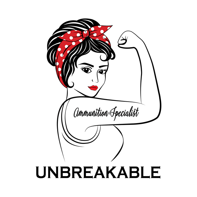 Ammunition Specialist Unbreakable by Marc