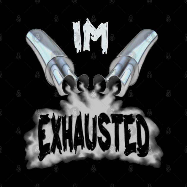 I'm exhausted by Ugga Dugga Designs