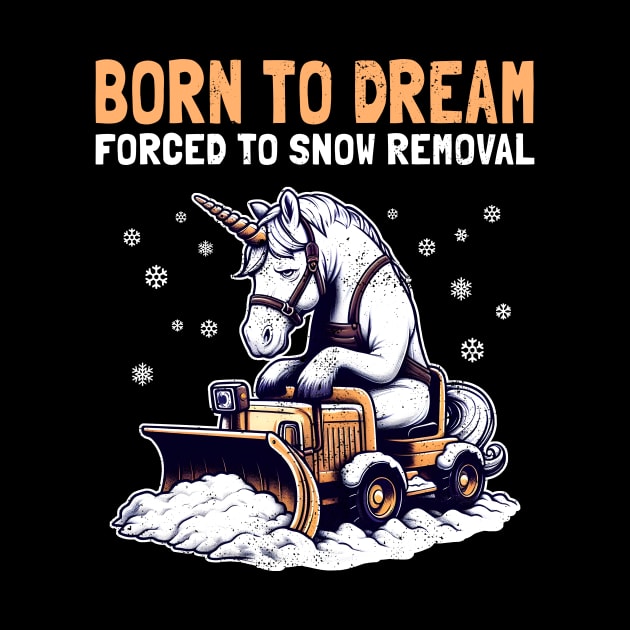 Born to Dream Forced to Snow Removal by Deorbitee