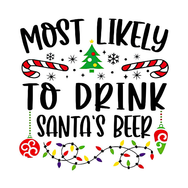 Most Likely To Drink Santa's Beer Funny Christmas Drinker by PlumleelaurineArt