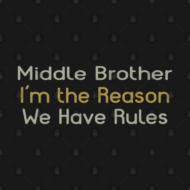 Middle Brother, I'm The Reason For The Rules. by PeppermintClover