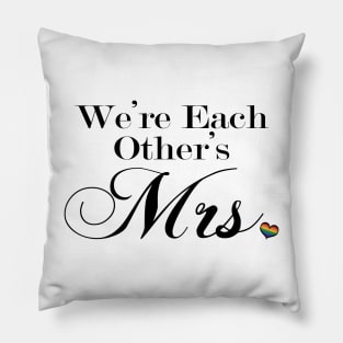 We're Each Other's Mrs. Lesbian Pride Typography Pillow