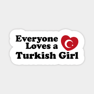 Everyone Loves A Turkish Girl Magnet