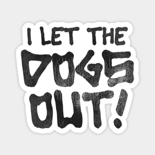 It Was Me, I Let the Dogs Out Magnet