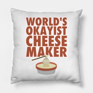 World's Okayist Cheese Maker Pillow