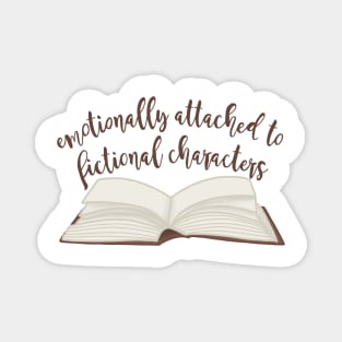 Emotionally attached To Fictional Characters Magnet