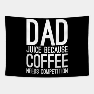 Dad juice because coffee needs compilation Tapestry