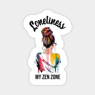 Loneliness my zen zone Magnet