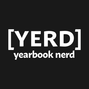 YERD - Yearbook Nerd T-Shirt