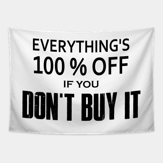 Everything's 100% Off If You Don't Buy It Tapestry by esskay1000