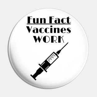 Vaccines Work - Fun Fact Pin