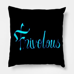 frivolous Pillow