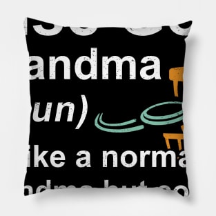 Disc Golf Grandma Noun Like A Normal Grandma But Cooler Pillow