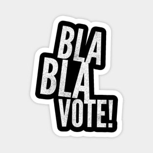 Bla Bla VOTE! Magnet