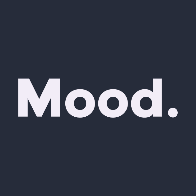 Mood. by SOMASHIRTS