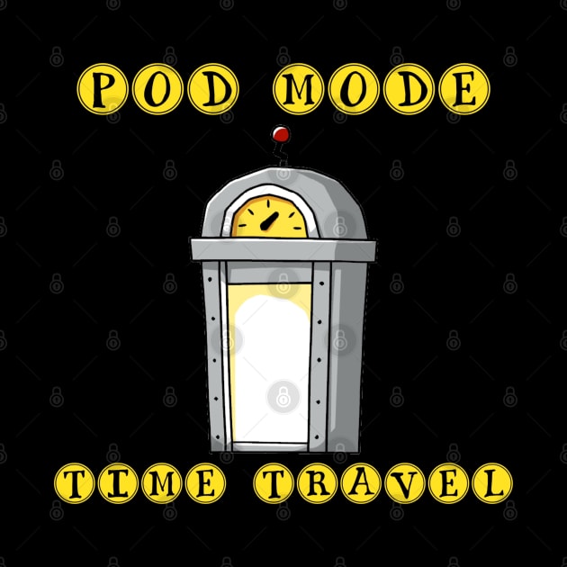 Pod Mode Time Travel by MODEPOD