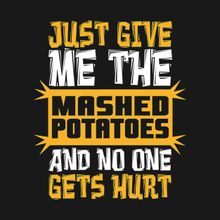 Potatoes Should Be Mashed T-Shirt