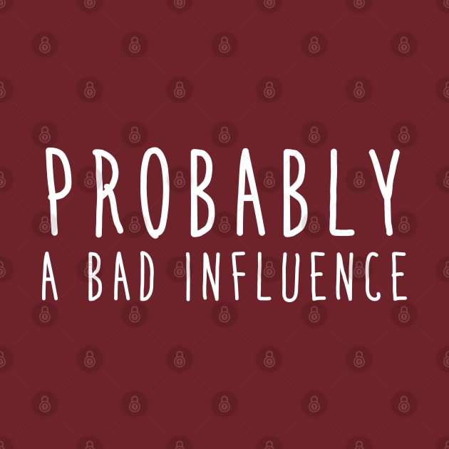 Probably a bad influence by NotoriousMedia