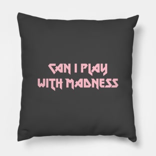 Can I Play With Madness, pink Pillow