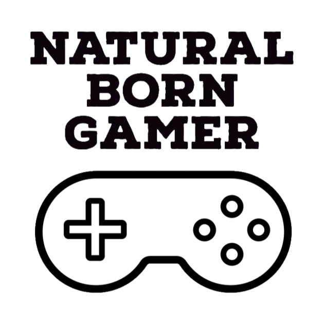 Natural born gamer by GAMINGQUOTES