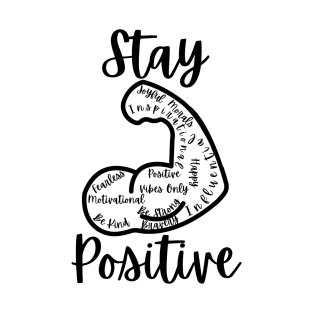 Stay Strong And Positive T-Shirt