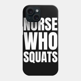 Get Fit and Show Off Your Nurse Pride with Our 'Nurse Who Squats' Apparel Gift! Phone Case