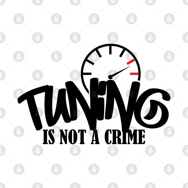 Tuning is not a crime by TheBlackCatprints