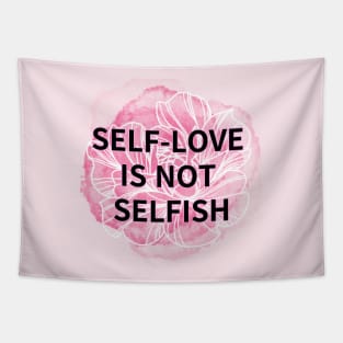 SELF-LOVE IS NOT SELFISH Tapestry