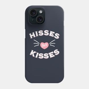 Hisses get Kisses Phone Case