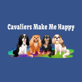 Cavaliers Make Me Happy Gifts and Shirts T-Shirt