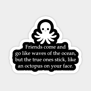 Funny Quote Friends Come And Go INKED Magnet