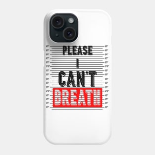 Please I cant Breath Phone Case