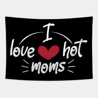 I Love Hot Moms - Funny Red Heart Love Moms - Funny Quote Tapestry