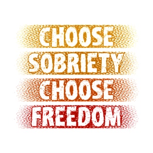 Choose Sobriety Choose Freedom Narcotics Anonymous T-Shirt