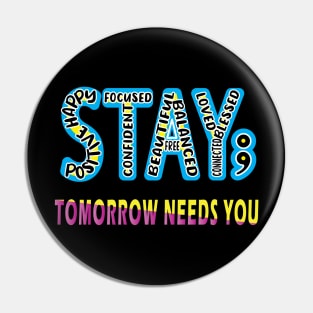 Tomorrow Needs You Mental Health Matters Pin