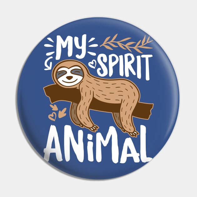 Sloth is My Spirit Animal Pin by DetourShirts